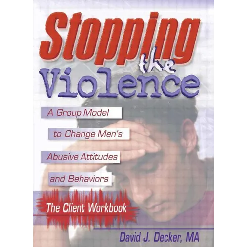 Stopping The Violence: A Group Model To Change Men'S Abusive Att...Workbook - Paperback