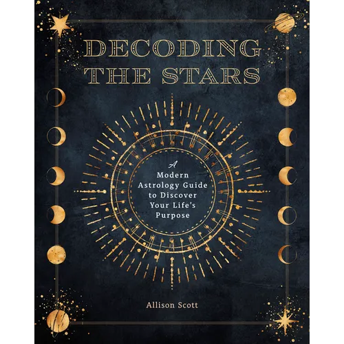 Decoding the Stars: A Modern Astrology Guide to Discover Your Life's Purpose - Paperback