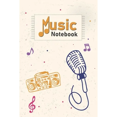 Music Notebook: Cassette Player, Mic, Music Notes on Cover With Cool Interior. 120 Pages 6x9 in Music Manuscript Paper. Space to Write - Paperback