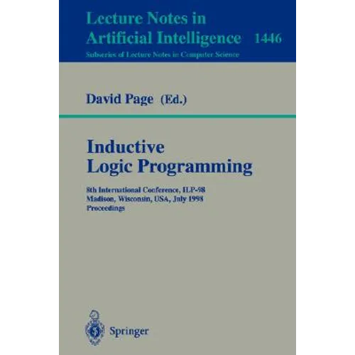 Inductive Logic Programming: 8th International Conference, Ilp-98, Madison, Wisconsin, Usa, July 22-24, 1998, Proceedings - Paperback