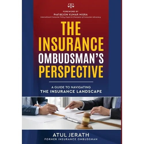 The Insurance Ombudsman's Perspective - A Guide to Navigating the Insurance Landscape - Hardcover