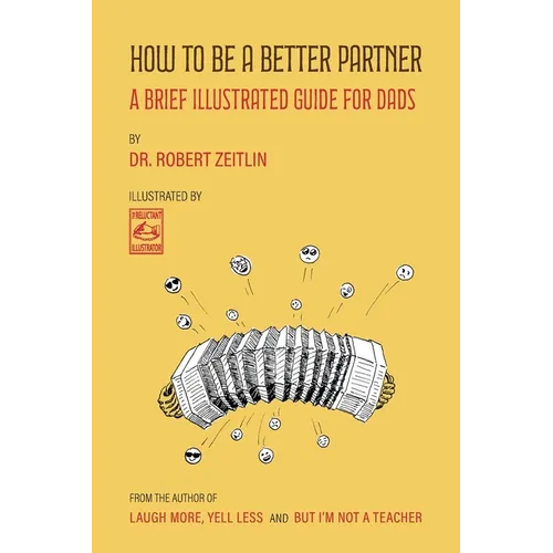 How to Be a Better Partner: A Brief Illustrated Guide for Dads - Paperback