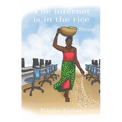 The internet is in the rice: Poems