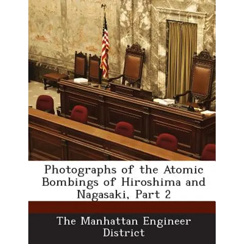 Photographs of the Atomic Bombings of Hiroshima and Nagasaki, Part 2 - Paperback