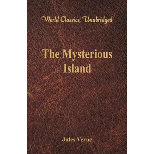 The Mysterious Island (World Classics, Unabridged) - Paperback