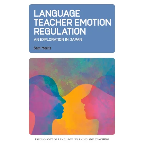 Language Teacher Emotion Regulation: An Exploration in Japan - Paperback