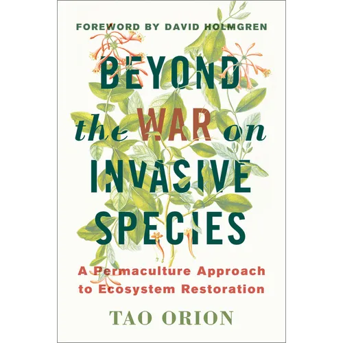 Beyond the War on Invasive Species: A Permaculture Approach to Ecosystem Restoration