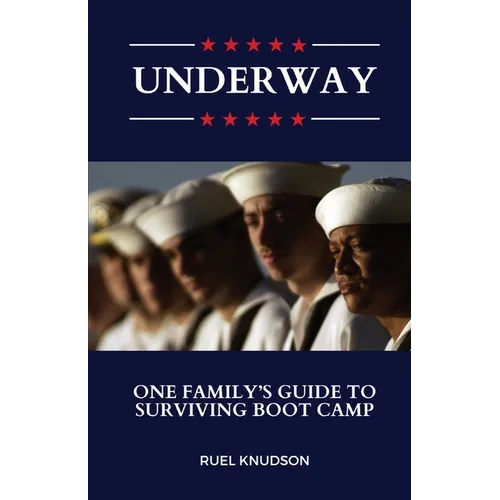Underway: One Family's Guide to Surviving Boot Camp - Paperback