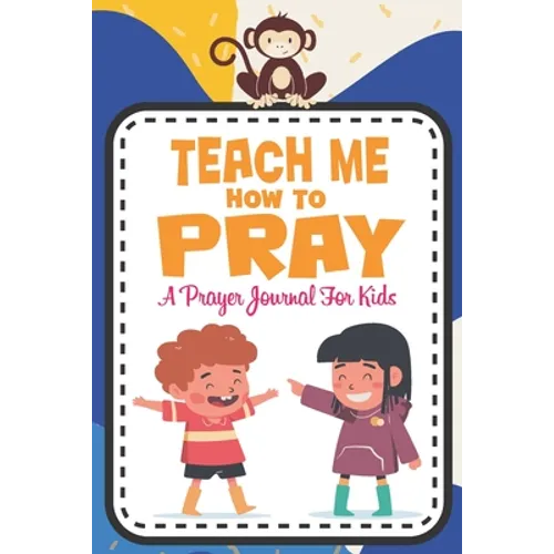 Teach me how to pray: A Christian Inspirational Devotional Notebook / Journal for kids (6