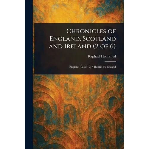 Chronicles of England, Scotland and Ireland (2 of 6) - Paperback
