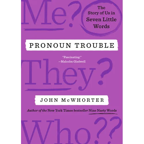 Pronoun Trouble: The Story of Us in Seven Little Words