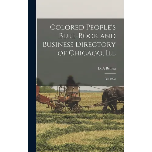 Colored People's Blue-book and Business Directory of Chicago, Ill: Yr. 1905 - Hardcover