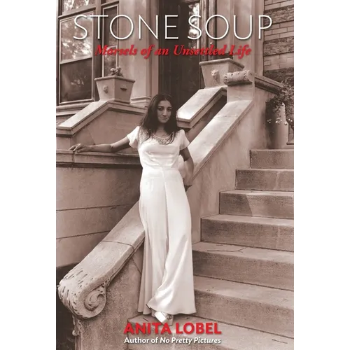 Stone Soup: Morsels of an Unsettled Life - Hardcover