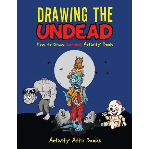 Drawing the Undead: How to Draw Zombies Activity Book - Paperback