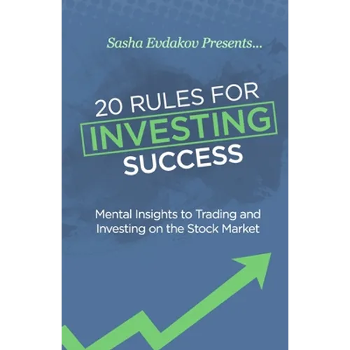 20 Rules for Investing Success: Mental Insights to Trading and Investing on the Stock Market - Paperback
