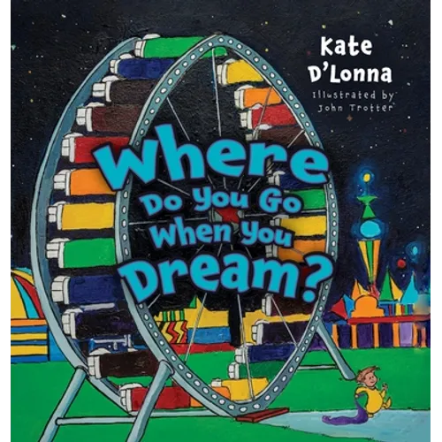 Where Do You Go When You Dream? - Hardcover