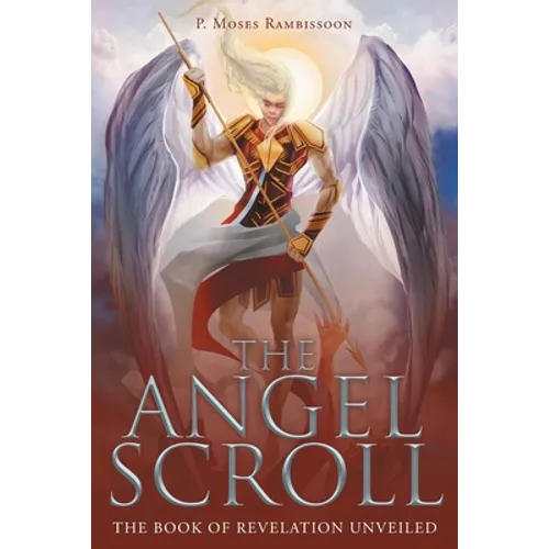 The Angel Scroll: The Book of Revelation Unveiled - Paperback