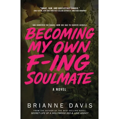 Becoming My Own F-ing Soulmate: A Novel About Surviving Yourself - Paperback