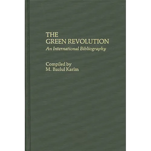 The Green Revolution: An International Bibliography - Hardcover