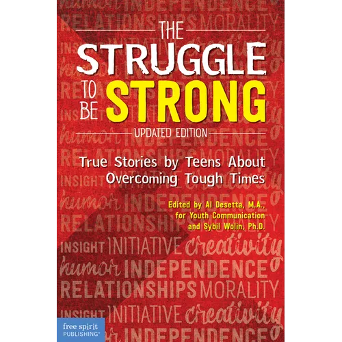 The Struggle to Be Strong: True Stories by Teens about Overcoming Tough Times (Updated Edition) - Paperback