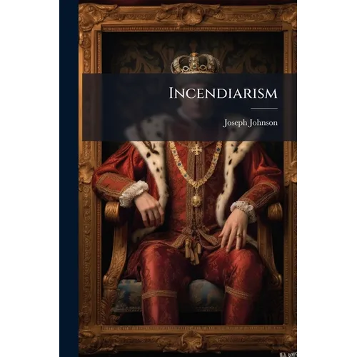 Incendiarism - Paperback