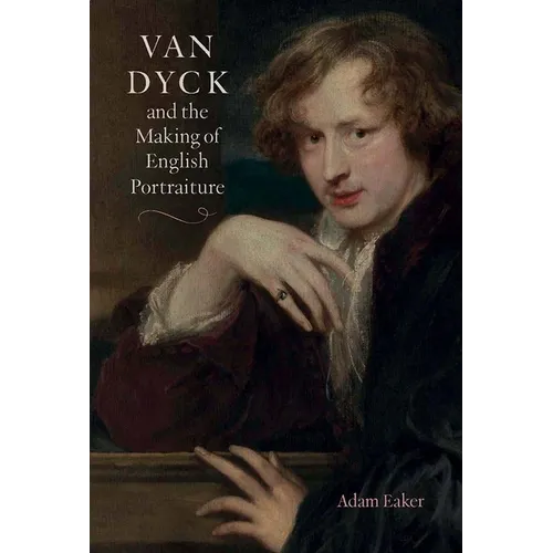 Van Dyck and the Making of English Portraiture - Hardcover