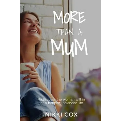 More Than A Mum: Rediscover the woman within for a happier, balanced life - Paperback