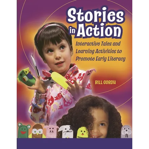 Stories in Action: Interactive Tales and Learning Activities to Promote Early Literacy - Paperback