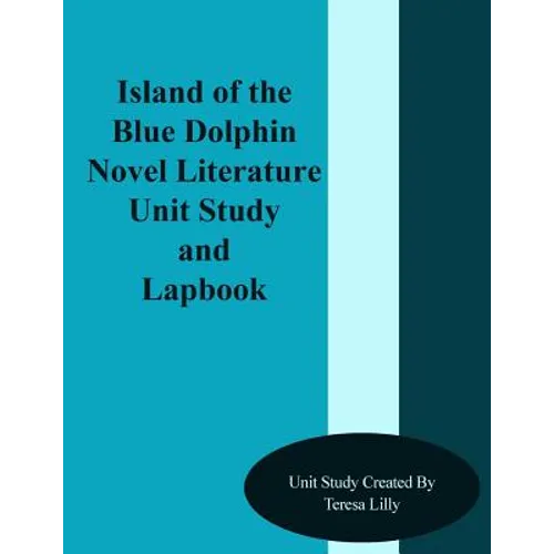 Island of the Blue Dolphins Novel Literature Unit Study and Lapbook - Paperback