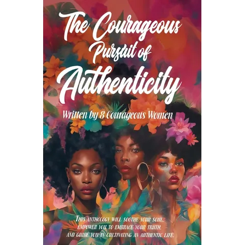 The Courageous Pursuit of Authenticity - Paperback