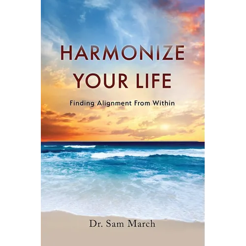 Harmonize Your Life: Finding Alignment From Within - Paperback