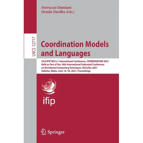 Coordination Models and Languages: 23rd Ifip Wg 6.1 International Conference, Coordination 2021, Held as Part of the 16th International Federated Conf - Paperback