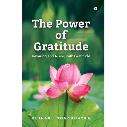 The Power of Gratitude: Rewiring and Rising with Gratitude - Paperback