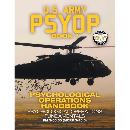 US Army PSYOP Book 1 - Psychological Operations Handbook: Psychological Operations Fundamentals - Full-Size 8.5