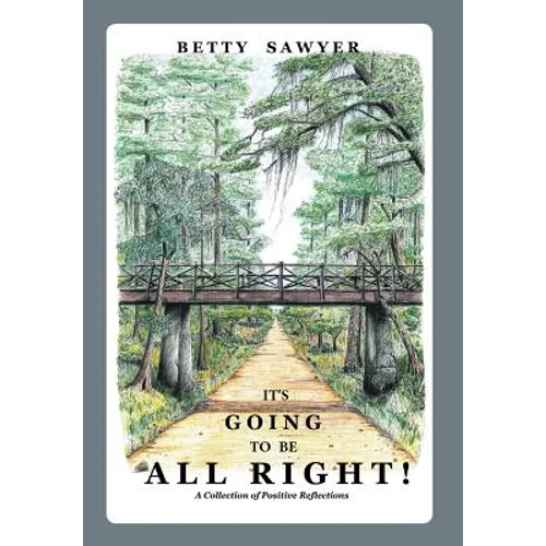It's Going To Be All Right! A Collection of Positive Reflections - Hardcover