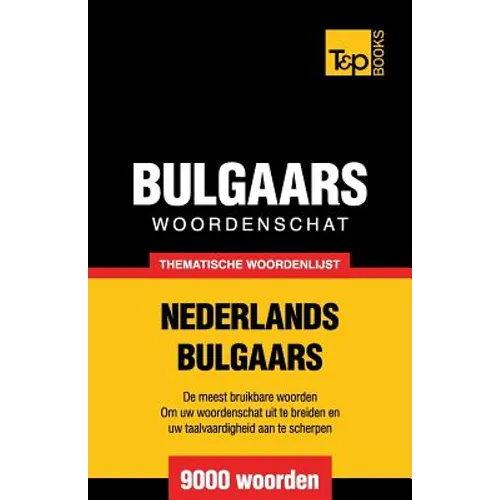 Thematische woordenschat Nederlands-Bulgaars - 9000 woorden - Paperback