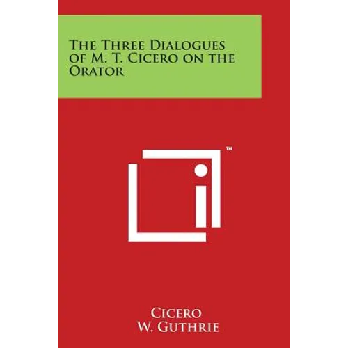 The Three Dialogues of M. T. Cicero on the Orator - Paperback
