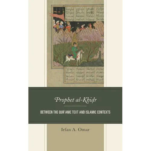 Prophet Al-Khidr: Between the Qur'anic Text and Islamic Contexts - Paperback