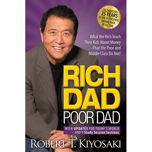 Rich Dad Poor Dad: What the Rich Teach Their Kids about Money That the Poor and Middle Class Do Not! - Paperback