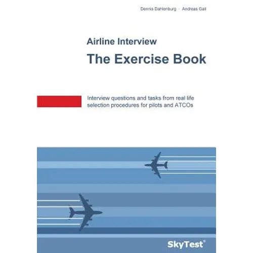 SkyTest(R) Airline Interview - The Exercise Book: Interview questions and tasks from real life selection procedures for pilots and ATCOs - Paperback