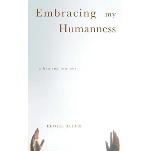 Embracing My Humanness: A Healing Journey - Paperback