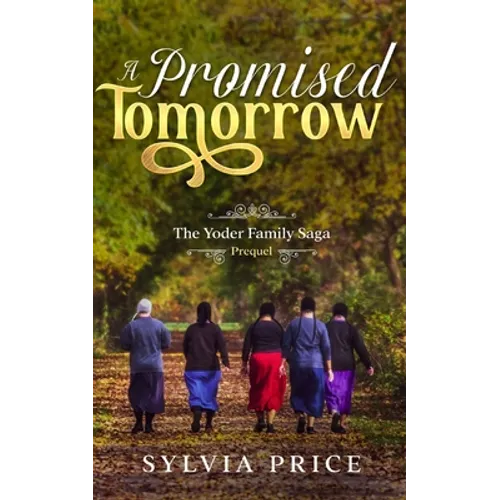 A Promised Tomorrow: The Yoder Family Saga Prequel - Paperback