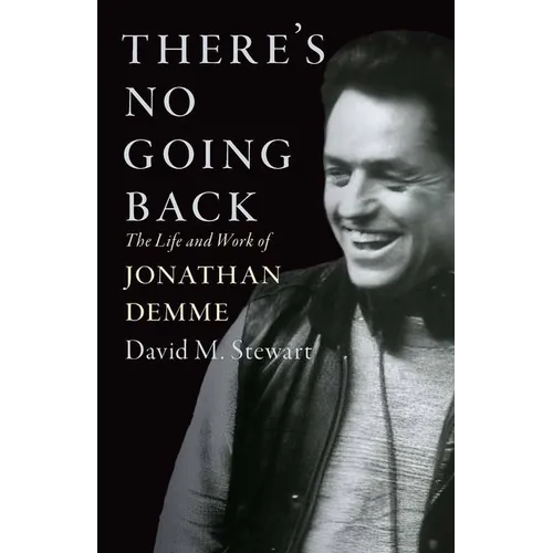 There's No Going Back: The Life and Work of Jonathan Demme - Hardcover