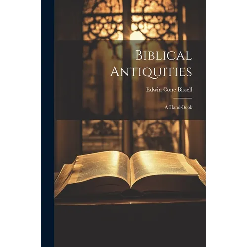 Biblical Antiquities: A Hand-book - Paperback