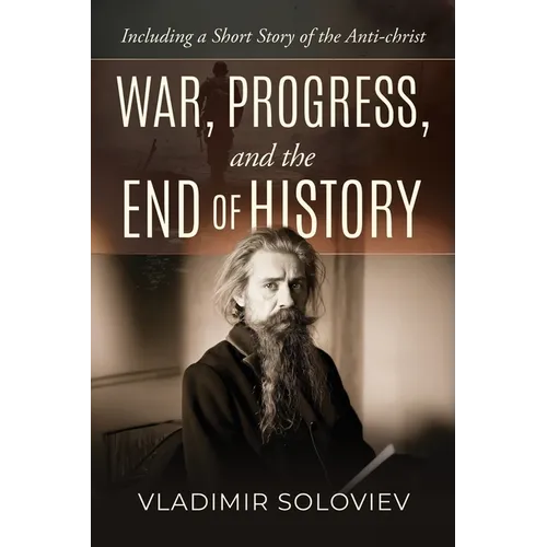 War, Progress, and the End of History, Including a Short Story of the Anti-Christ - Paperback