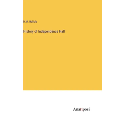 History of Independence Hall - Hardcover