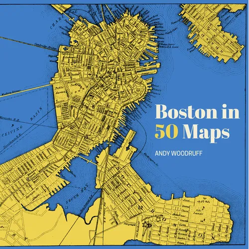 Boston in 50 Maps - Hardcover