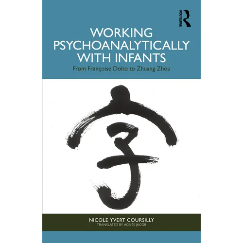 Working Psychoanalytically with Infants: From Françoise Dolto to Zhuang Zhou - Paperback