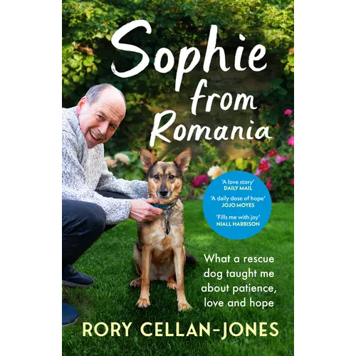 Sophie from Romania: What a Rescue Dog Taught Me about Patience, Love and Hope - Paperback