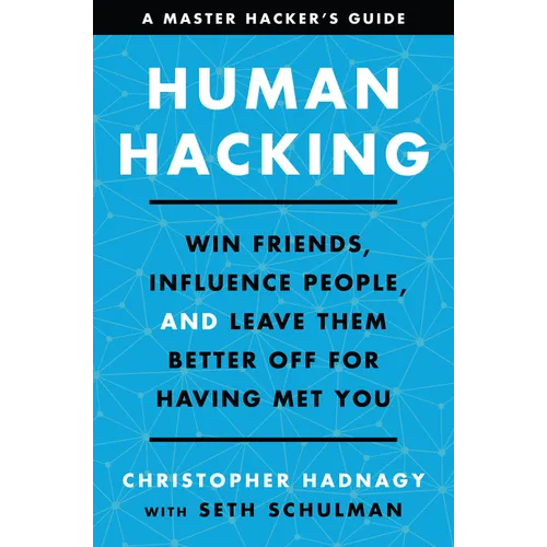 Human Hacking: Win Friends, Influence People, and Leave Them Better Off for Having Met You - Hardcover